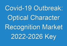 Covid-19 Outbreak: Optical Character Recognition Market 2024-2026 Key Player, Demand, Growth, Opportunities And Analysis Forecast