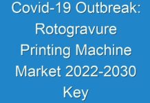 Covid-19 Outbreak: Rotogravure Printing Machine Market 2024-2030 Key Player, Demand, Growth, Opportunities And Analysis Forecast
