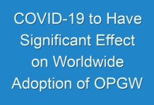 COVID-19 to Have Significant Effect on Worldwide Adoption of OPGW Cable in 2024