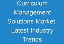 Curriculum Management Solutions Market Latest Industry Trends, Supply, Demand, Future prospects by 2026