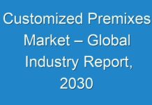 Customized Premixes Market – Global Industry Report, 2030