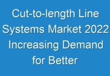 Cut-to-length Line Systems Market 2024 Increasing Demand for Better Infrastructure Drives Market