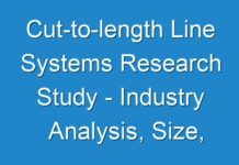 Cut-to-length Line Systems Research Study – Industry Analysis, Size, Share, Growth, Trend And Forecast