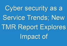 Cyber security as a Service Trends; New TMR Report Explores Impact of COVID-19 Outbreak on Market