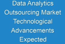 Data Analytics Outsourcing Market Technological Advancements Expected to Boost Revenue Growth 2024-2026
