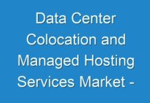 Data Center Colocation and Managed Hosting Services Market – Innovations & Competitive Analysis – Forecast
