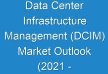 Data Center Infrastructure Management (DCIM) Market Outlook (2024 – 2030) – Industry Growth Factors, Market Revenue and More