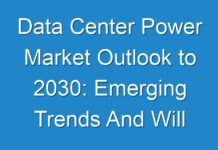 Data Center Power Market Outlook to 2030: Emerging Trends And Will Generate New Growth Opportunities Status