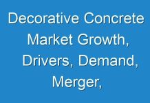 Decorative Concrete Market Growth, Drivers, Demand, Merger, Acquisition, SWOT Analysis, PESTELE Analysis and Business Opportunities by 2028