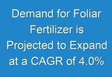 Demand for Foliar Fertilizer is Projected to Expand at a CAGR of 4.0% Through 2028