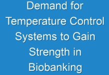 Demand for Temperature Control Systems to Gain Strength in Biobanking Market Through 2027