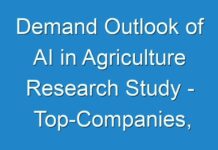 Demand Outlook of AI in Agriculture Research Study – Top-Companies, Future-Growth, Regional Analysis business-Opportunities