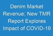 Denim Market Revenue; New TMR Report Explores Impact of COVID-19 Outbreak on Market