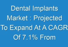 Dental Implants Market : Projected To Expand At A CAGR Of 7.1% From 2019 To 2027