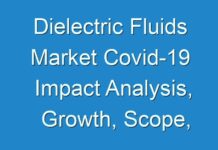 Dielectric Fluids Market Covid-19 Impact Analysis, Growth, Scope, Latest Trends and Forecast till 2031