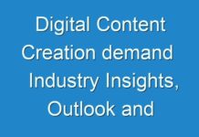 Digital Content Creation demand Industry Insights, Outlook and Forecast upto 2019 – 2027