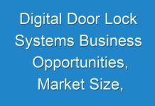 Digital Door Lock Systems Business Opportunities, Market Size, Growth, Revenue & Forecast 2030