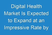 Digital Health Market Is Expected to Expand at an Impressive Rate by 2025