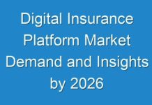 Digital Insurance Platform Market Demand and Insights by 2026
