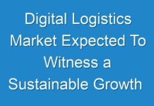 Digital Logistics Market Expected To Witness a Sustainable Growth 2017 – 2025