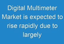 Digital Multimeter Market is expected to rise rapidly due to largely used in test and measurement applications
