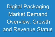 Digital Packaging Market Demand Overview, Growth and Revenue Status In Coronavirus Pandemic | Industry Future Scope To 2027