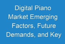 Digital Piano Market Emerging Factors, Future Demands, and Key Players 2026