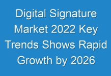 Digital Signature Market 2024 Key Trends Shows Rapid Growth by 2026