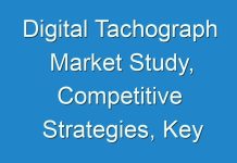 Digital Tachograph Market Study, Competitive Strategies, Key Manufacturers, New Project Investment by 2027