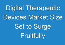 Digital Therapeutic Devices Market Size Set to Surge Fruitfully throughout the Anticipated Period