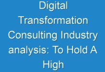 Digital Transformation Consulting Industry analysis: To Hold A High Potential For Growth By 2018 – 2026