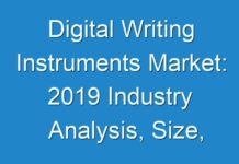 Digital Writing Instruments Market: 2019 Industry Analysis, Size, Trends, Growth and Forecast 2030