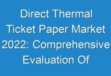 Direct Thermal Ticket Paper Market 2024: Comprehensive Evaluation Of The Market Via In-Depth Qualitative Insights (2021-2026)