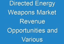 Directed Energy Weapons Market Revenue Opportunities and Various Manufacture Development Analysis from (2024 – 2026)
