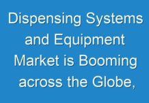 Dispensing Systems and Equipment Market is Booming across the Globe, Explores the Latest Report