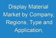 Display Material Market by Company, Regions, Type and Application, Forecast to 2026