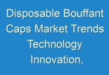 Disposable Bouffant Caps Market Trends Technology Innovation, Analysis Application, Demand Forecast 2031