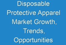Disposable Protective Apparel Market Growth, Trends, Opportunities and Forecast to 2030