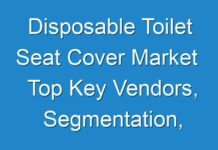Disposable Toilet Seat Cover Market Top Key Vendors, Segmentation, And SWOT Analysis By 2031