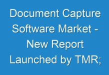 Document Capture Software Market – New Report Launched by TMR; COVID-19 to Affect Future Growth Trajectory
