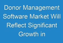 Donor Management Software Market Will Reflect Significant Growth in Future with Size, Share, Growth During 2026