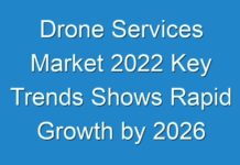Drone Services Market 2024 Key Trends Shows Rapid Growth by 2026