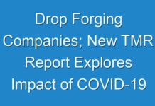 Drop Forging Companies; New TMR Report Explores Impact of COVID-19 Outbreak on Market