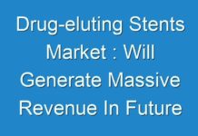 Drug-eluting Stents Market : Will Generate Massive Revenue In Future – A Comprehensive Study On Key Players 2019 – 2027