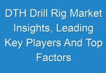 DTH Drill Rig Market Insights, Leading Key Players And Top Factors Driving 2018–2028