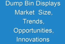 Dump Bin Displays Market Size, Trends, Opportunities, Innovations & Forecast till 2025