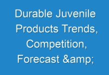 Durable Juvenile Products Trends, Competition, Forecast & Opportunities, 2025