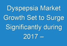 Dyspepsia Market Growth Set to Surge Significantly during 2017 – 2025