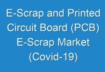 E-Scrap and Printed Circuit Board (PCB) E-Scrap Market (Covid-19) Outbreak: Trends Together With Growth Forecast To 2026