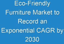 Eco-Friendly Furniture Market to Record an Exponential CAGR by 2030